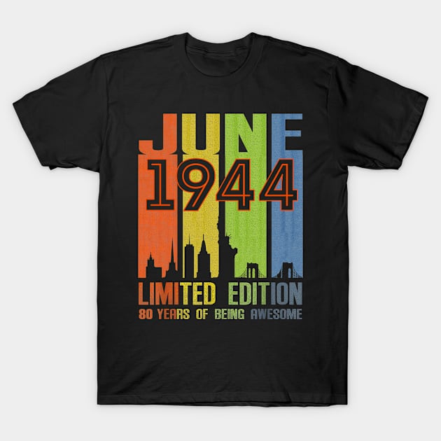 June 1944 80 Years Of Being Awesome Limited Edition T-Shirt by nakaahikithuy